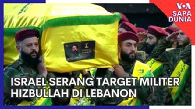 Sapa Dunia: Israel Serang Target Militer Hizbullah di Lebanon