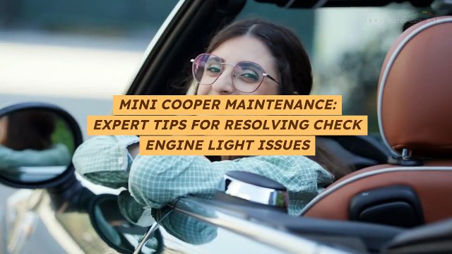 Mini Cooper Maintenance Expert Tips for Resolving Check Engine Light Issues