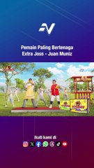 Pemain Paling Bertenaga Extra Joss minggu ini adalah Juan Muniz