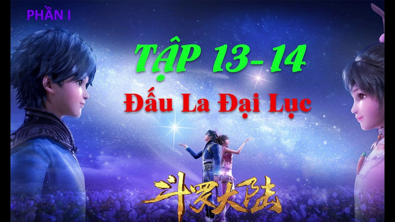 Đấu La Đại Lục (斗罗大陆1) - Phần 1- Tập 13-14 --- [Soud Land 2018 EP 13-14 ]