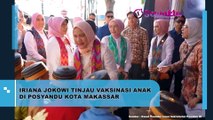 Iriana Jokowi Meninjau Vaksinasi Anak di Posyandu Kota Makassar