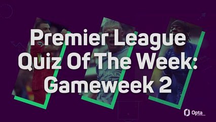 Premier League Quiz Of The Week: Gameweek 2