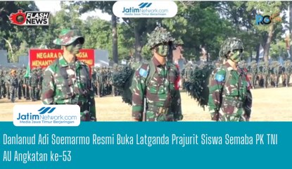 Danlanud Adi Soemarmo Resmi Buka Latganda Prajurit Siswa Semaba PK TNI AU Angkatan ke-53