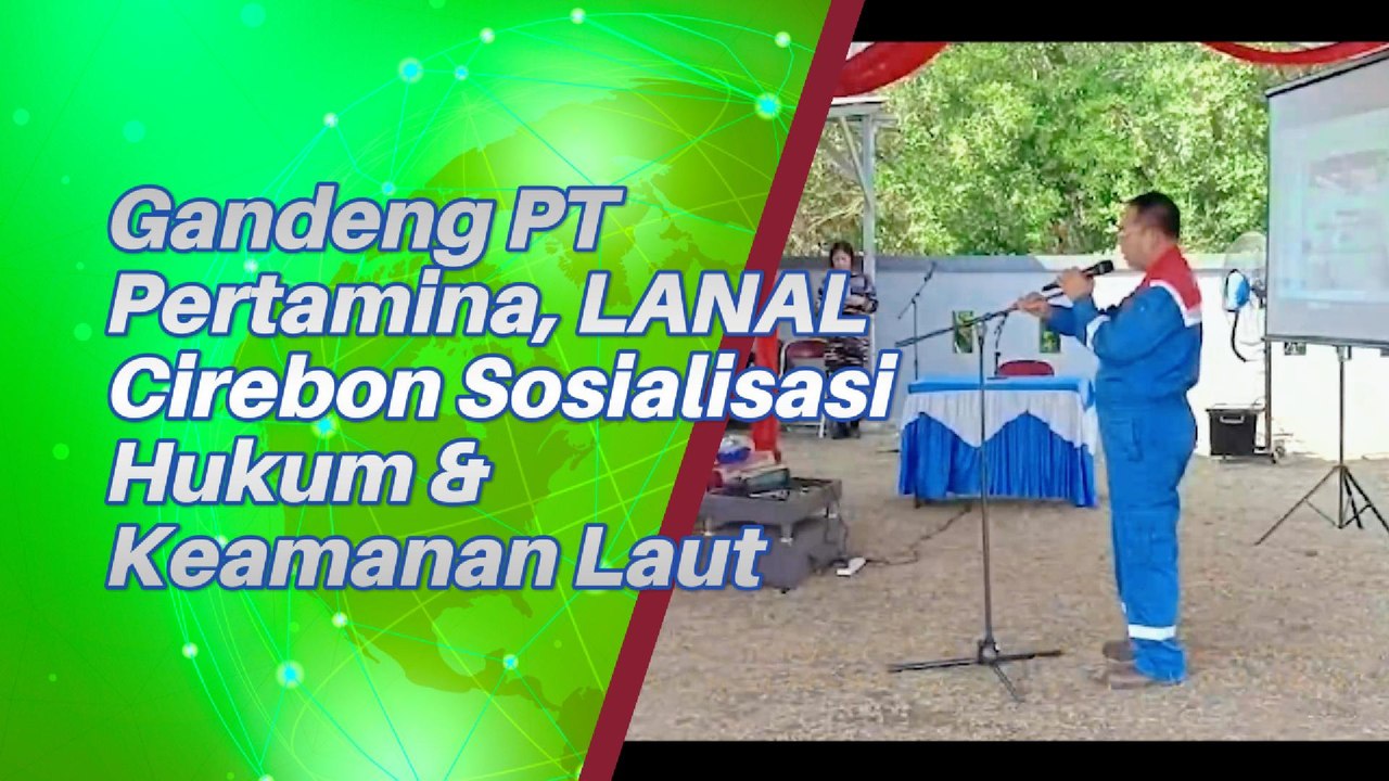 Gaet PT Pertamina, Lanal Cirebon Sosialisasikan Hukum Dan Keamanan Laut