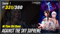 【Ni Tian Zhizhun】  Season 1 EP 331 - Against The Sky Supreme | Donghua 1080P