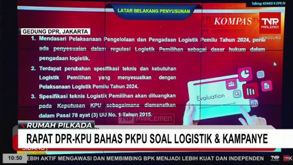 Kembali Digelar, Rapat DPR-KPU Kini Bahas PKPU Pilkada Serentak Soal Logistik dan Aturan Kampanye