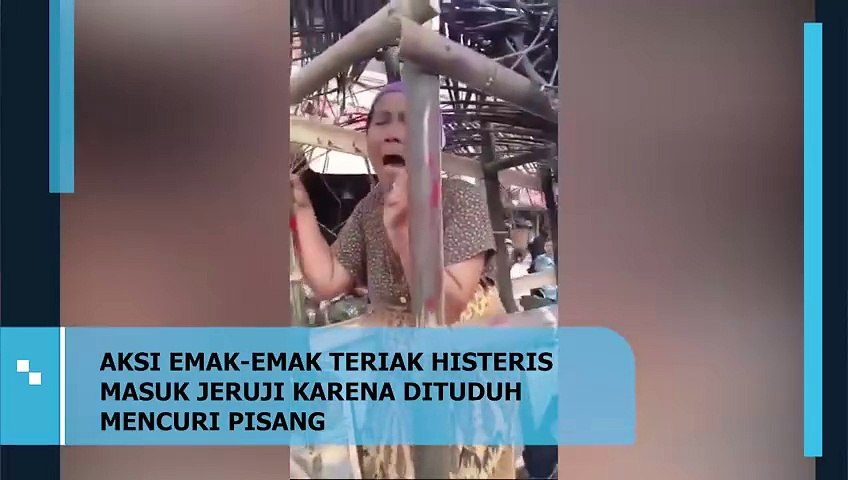 AKSI EMAK-EMAK HISTERIS MASUK JERUJI KARENA DITUDUH MENCURI PISANG