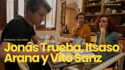 'Volveréis' | Entrevista a Jonás Trueba, Itsaso Arana y Vito Sanz