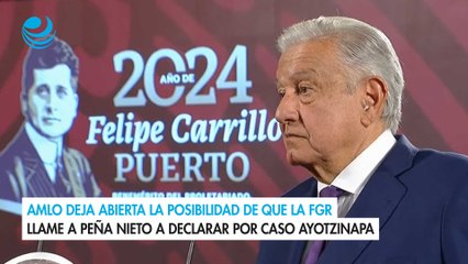 Video herunterladen: AMLO deja abierta la posibilidad de que la FGR llame a Peña Nieto a declarar por caso Ayotzinapa