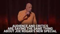 Lots Of Critics Are Saying Similar Things About Joe Rogan's New Netflix Special, And For Once, The Audience Seems To Agree