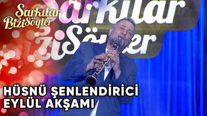 Eylül Akşamı - Hüsnü Şenlendirici | Şarkılar Bizi Söyler | Performans