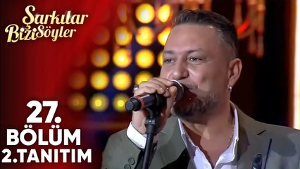 Şarkılar Bizi Söyler 27. Bölüm 2.Tanıtım