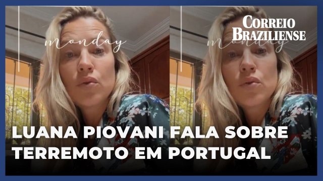 Luana Piovani e mais famosos relatam momento de terremoto em Portugal