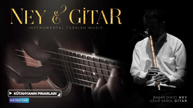 Ney&Gitar | Kütahyanın Pınarları