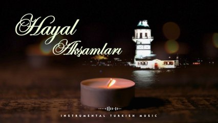 Hayal Akşamları (Instrumental) ♫ Duygusal