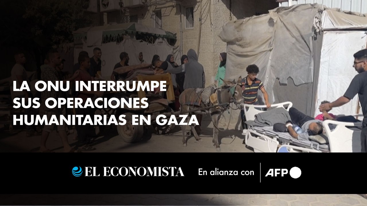 La ONU interrumpe sus operaciones humanitarias en Gaza