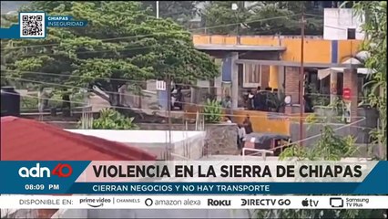 Negocios y transporte en Chiapas sufren por ola de violencia