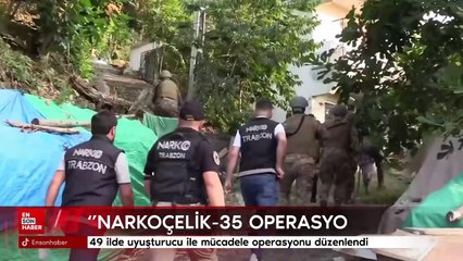 49 ilde Narkoçelik-35 operasyonu: 336 gözaltı