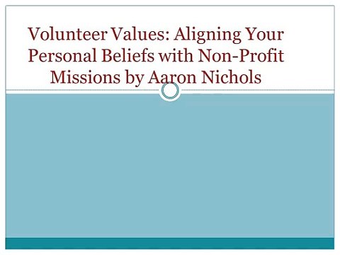 Volunteer Values Aligning Your Personal Beliefs with Non-Profit Missions by Aaron Nichols