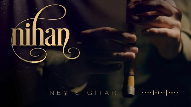 NİHAN (Ney&Gitar) ♫ Enstrümantal Fon Müziği