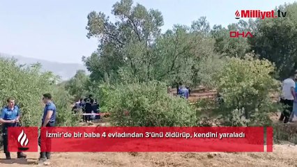 İzmir'de kan donduran olay! 4 evladından 3'ünü öldürüp, kendini yaraladı