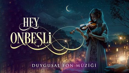 HEY ONBEŞLİ ♫ Duygusal Fon Müziği (Enstrümantal) | Instrumental Turkish Music