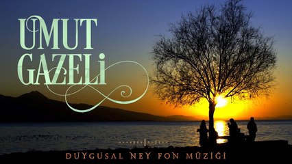Umut Gazeli ♫ Duygusal Ney Fon Müziği (Instrumental)