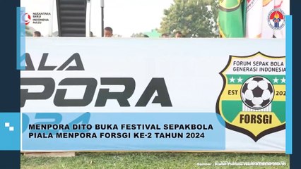 Menpora Dito Buka Festival Sepakbola Piala Menpora Forsgi ke-2 Tahun 2024