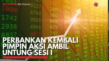 Perbankan Kembali Pimpin Aksi Ambil Untung Sesi I