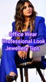 Office Wear jewellery Tips