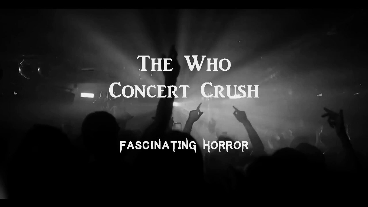 The Who Concert Crush A Short Documentary Fascinating Horror