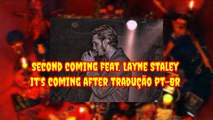 Second Coming Feat. Layne Staley - It's Coming After tradução pt-br