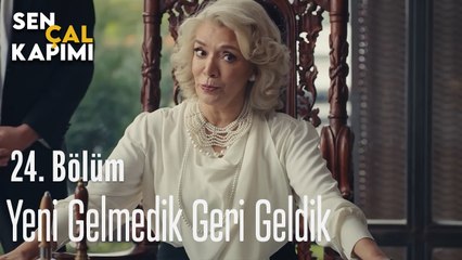 Yeni Gelmedik Geri Geldik - Sen Çal Kapımı 24. Bölüm