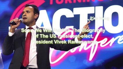 Soon We Will Publish the biography of the US President-elect, President Vivek Ramaswamy