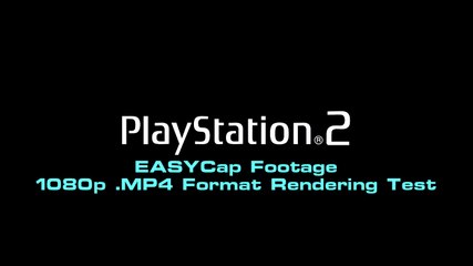 PlayStation 2 - EasyCAP Video Grabber - 1080p MP4 Format Rendering Test