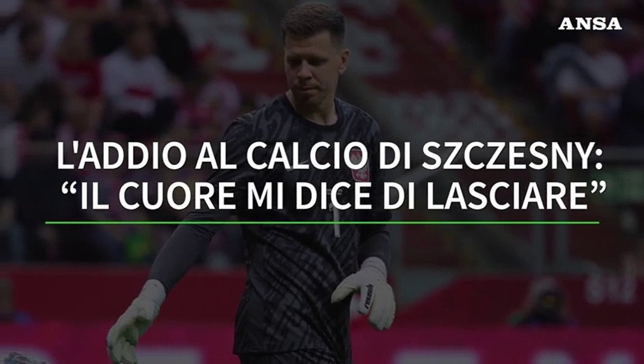 L'addio al calcio di Szczesny: "Il cuore mi dice di lasciare"