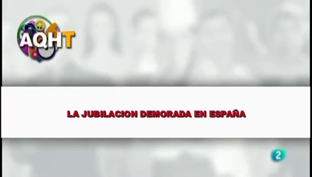 LA JUBILACON DEMORAEDA EN ESPAÑA