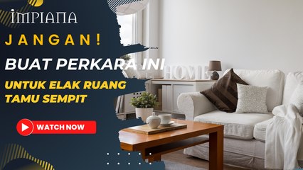 Jangan Buat Macam Ini Kalau Ruang Tamu Sempit