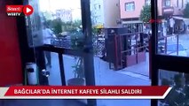 Bağcılar'da internet kafeye silahlı saldırı