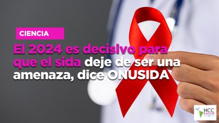 El 2024 es decisivo para que el sida deje de ser una amenaza, dice ONUSIDA