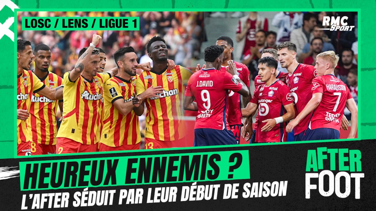 Lille / Lens : des heureux ennemis ? L'After séduit par le début de saison des deux clubs du Nord