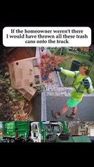 If the homeowner where not there I would have thrown all these trash can onto  the truck. #shots #viral #funnyvideos
