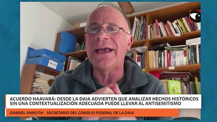 Acuerdo Haavará: Desde la Daia advierten que analizar hechos históricos sin una contextualización adecuada puede llevar al antisemitismo