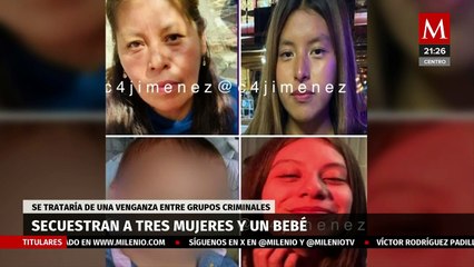 Reportan el secuestro de 3 mujeres y una bebé en Tláhuac