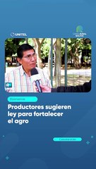 Productores sugieren ley para fortalecer el agro