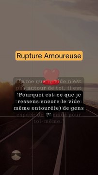 Comment surmonter la Rupture Amoureuse - Pourquoi est-ce que je ressens encore le vide même entouré(e) de gens