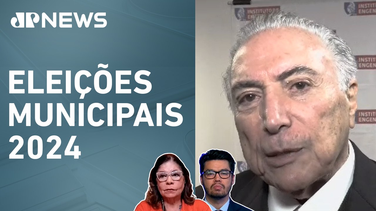 Michel Temer condena nacionalização de campanhas eleitorais; Dora Kramer e Kobayashi comentam