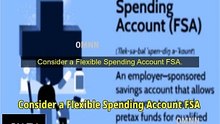 Consider a Flexible Spending Account FSA