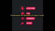 Understand the Benefits of Index Funds