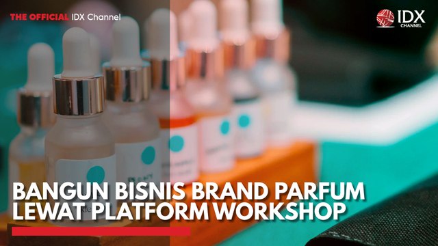 Bangun Bisnis Brand Parfum Lewat Platform Workshop